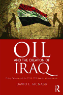 Oil and the Creation of Iraq: Policy Failures and the 1914-1918 War in Mesopotamia