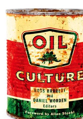 Oil Culture - Barrett, Ross (Editor), and Worden, Daniel (Editor)