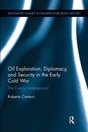 Oil Exploration, Diplomacy, and Security in the Early Cold War: The Enemy Underground