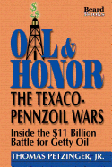 Oil & Honor: The Texaco-Pennzoil Wars; Inside the $11 Billion Battle for Getty Oil