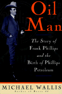 Oil Man: The Story of Frank Phillips & the Birth of Phillips Petroleum