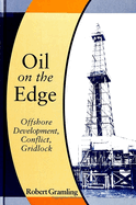 Oil on the Edge: Offshore Development, Conflict, Gridlock