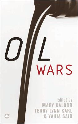 Oil Wars - Kaldor, Mary (Editor), and Karl, Terry Lynn (Editor), and Said, Yahia