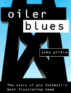 Oiler Blues: The Story of Pro Football's Most Frustrating Team - Pirkle, John