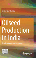 Oilseed Production in India: The Problems and Prospects