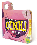 Oink! I'm a Pig: An Interactive Mask Board Book with Eyeholes