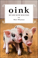 Oink: My Life with Mini-Pigs