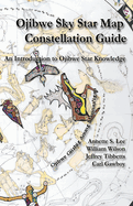 Ojibwe Sky Star Map - Constellation Guidebook: An Introduction to Ojibwe Star Knowledge
