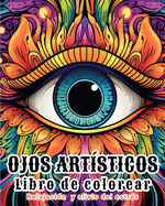 Ojos artsticos - Libro de colorear: Pginas de relajacin y alivio del estrs para adultos