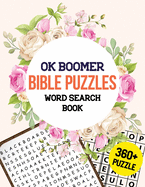 OK Boomer Bible Puzzles Word Search Book: 360+ Bible Word Search Puzzle, Brain Exercise Game, Holiday Fun for Adults, Favorite Verses Bible Word Search