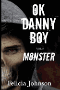 Ok Danny Boy: Monster