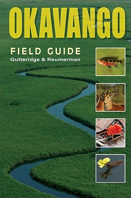 Okavango Field Guide - Gutteridge, Lee, and Reumerman, Tony