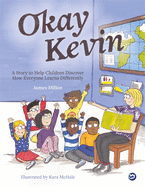 Okay Kevin: A Story to Help Children Discover How Everyone Learns Differently Including Those with Autism Spectrum Conditions and Specific Learning Difficulties