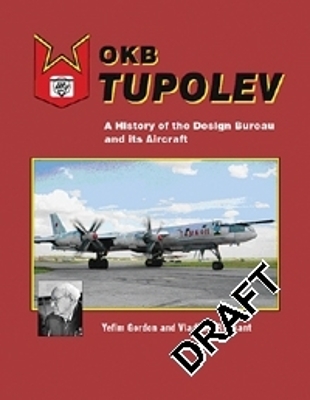 OKB Tupolev: A History of the Design Bureau and Its Aircraft - Gordon, Yefim, and Rigmant, Vladimir