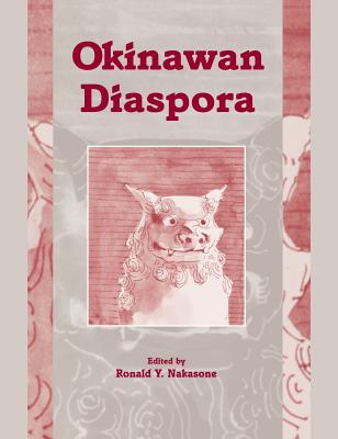 Okinawan Diaspora - Nakasone, Ronald Y. (Editor)