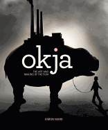Okja: The Art and Making of the Film