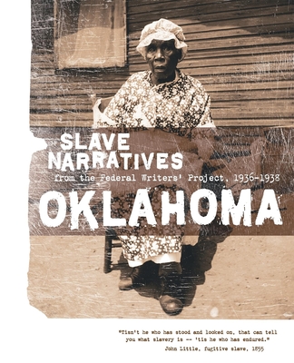 Oklahoma Slave Narratives - Federal Writers' Project of the Works Pr (Compiled by), and Federal Writers' Project (Compiled by)