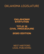 Oklahoma Statutes Title 12 Civil Procedure 2020 Edition: West Hartford Legal Publishing