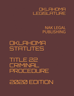 Oklahoma Statutes Title 22 Criminal Procedure 2020 Edition: Nak Legal Publishing