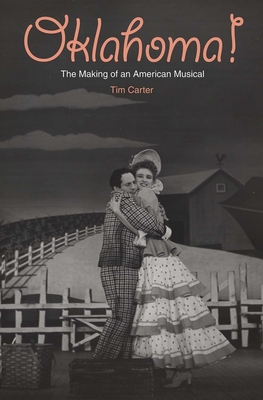 Oklahoma!: The Making of an American Musical - Carter, Tim