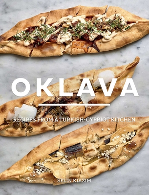 Oklava: Recipes from a Turkish-Cypriot Kitchen - Kiazim, Selim, and Terry (Photographer)