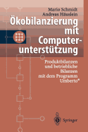 Okobilanzierung Mit Computerunterstutzung: Produktbilanzen Und Betriebliche Bilanzen Mit Dem Programm Umberto(r)