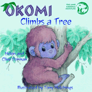 Okomi Climbs a Tree - Dorman, Helen, and Dorman, Clive, and The Jane Goodall Institute