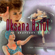 Oksana Baiul: Rhapsody on Ice - Shaughnessy, Linda