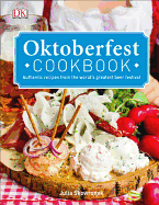 Oktoberfest Cookbook: Authentic Recipes from the World S Greatest Beer Festival