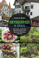 Oktoberfest in Brazil: Domestic Tourism, Sensescapes, and German Brazilian Identity