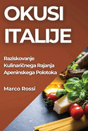 Okusi Italije: Raziskovanje Kulinari nega Rajanja Apeninskega Polotoka