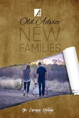 Old Advices New Families: 54 Lesson for parenting - Hidalgo, Carlos Enrique