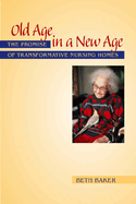 Old Age in a New Age: The Promise of Transformative Nursing Homes