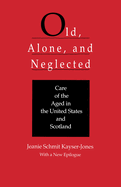 Old, Alone, and Neglected: Care of the Aged in the United States and Scotland