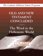 Old and New Testaments Concluded: (Year Four, Teacher Guidebook): The Word in the Hellenistic World