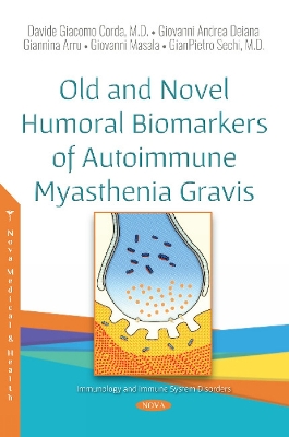 Old and Novel Humoral Biomarkers of Autoimmune Myasthenia Gravis - Corda, Davide Giacomo, M.D., and Deiana, Giovanni Andrea, and Arru, Giannina