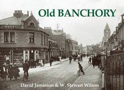 Old Banchory - Jamieson, David, and Wilson, W. Stewart