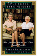 Old Books, Rare Friends: Two Literary Sleuths and Their Shared Passion - Rostenberg, Leona G, and Stern, Madeleine B
