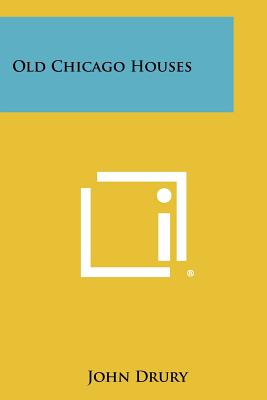 Old Chicago Houses - Drury, John