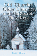 Old Churches, Older Churches, and the Secrets They Kept