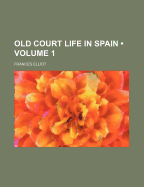 Old Court Life in Spain Volume 1