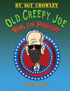 Old Creepy Joe Runs for President: Volume One
