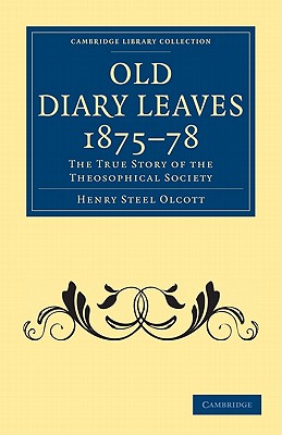 Old Diary Leaves 1875-8: The True Story of the Theosophical Society - Olcott, Henry Steel
