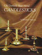 Old Domestic Base-Metal Candlesticks - Michaelis, Ronald F