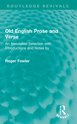 Old English Prose and Verse: An Annotated Selection with Introductions and Notes by - Fowler, Roger