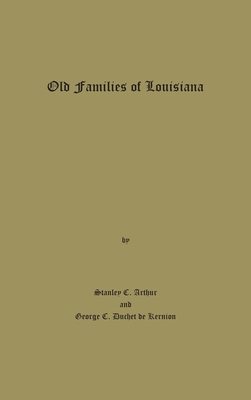 Old Families of Louisiana - Arthur, Stanley C, and Huchet de Kernion, George C