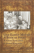 Old Family Movies: A Book of Poems - Kirschten, Robert