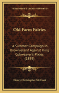 Old Farm Fairies: A Summer Campaign In Brownieland Against King Cobweaver's Pixies (1895)