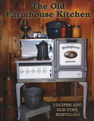 Old Farmhouse Kitchen: Recipes and Old-Time Nostalgia - Gillette, Frances (Compiled by)