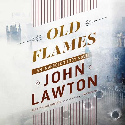 Old Flames: An Inspector Troy Novel - Lawton, John, and Hancock, Lewis (Read by)